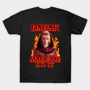Dahak Made Me Do It T-Shirt